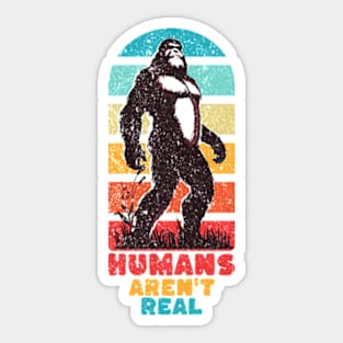 Humans Arent Real Sticker